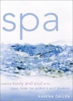 Spa: Pamper Body and Soul With Ideas From the World's Best Sources 0091874580 Book Cover