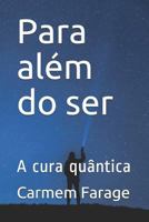 Para Além Do Ser: A Cura Quântica 1793298335 Book Cover
