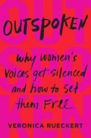 Outspoken: Why Women's Voices Get Silenced and How to Set Them Free 0062879340 Book Cover