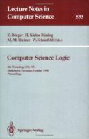 Computer Science Logic: 4th Workshop, CSL '90, Heidelberg, Germany, October 1-5, 1990. Proceedings 3540544879 Book Cover