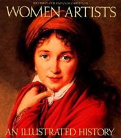 Women Artists: An Illustrated History 0789203456 Book Cover