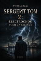 Sergent Tom 2: Électrochoc Pour Un Silence (French Edition) 197263951X Book Cover