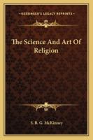The Science And Art Of Religion 1358581541 Book Cover