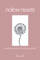 Hollow Hearts: A Poetry Book About Healing Yourself 1543744664 Book Cover