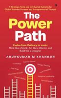 The Power Path: Evolve from Ordinary to Iconic: Think like a Monk, Act like a Warrior, and Build like a Designer B0G44THLWL Book Cover