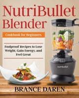 NutriBullet Blender Cookbook for Beginners 1953972063 Book Cover