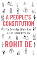 A People's Constitution: The Everyday Life of Law in the Indian Republic 0691210381 Book Cover