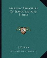 Masonic Principles Of Education And Ethics 141918864X Book Cover