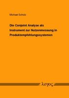 Die Conjoint Analyse ALS Instrument Zur Nutzenmessung in Produktempfehlungssystemen 3832523715 Book Cover