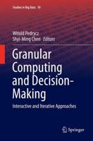 Granular Computing and Decision-Making: Interactive and Iterative Approaches 3319168282 Book Cover