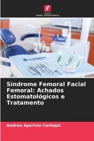 Síndrome Femoral Facial Femoral: Achados Estomatológicos e Tratamento 6206301362 Book Cover