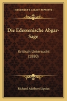 Die Edessenische Abgar-Sage 1161080953 Book Cover