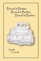 Bread and Butter, Bread and Butter, Bread and Butter 154804797X Book Cover