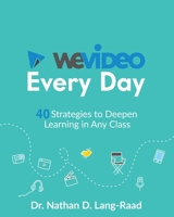 WeVideo Every Day: 40 Strategies to Deepen Learning in Any Class 1950714039 Book Cover