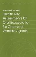 Review Of The U. S. Army's Health Risk Assessments For Oral Exposure To Six Chemical Warfare Agents 0309065984 Book Cover