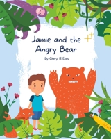 Jamie and the Angry Bear: A Children's Book on Anger Management, Mindfulness and Staying Calm B0C9SDLNCV Book Cover