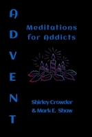 Advent: Meditations for Addicts B08LJXRFLJ Book Cover