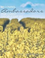 Becoming Ambassadors for Christ: A Discipleship Manual - Discipleship 102 1539997634 Book Cover