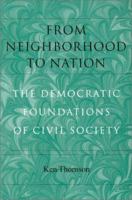 From Neighborhood to Nation: The Democratic Foundations of  Civil Society 1584651059 Book Cover