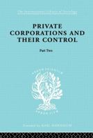 Private Corporations and Their Control: Part 2 0415868505 Book Cover