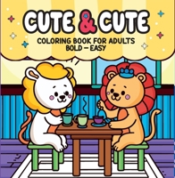 Cute & Cute - Coloring Book for Adults 6560951669 Book Cover