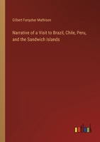 Narrative of a Visit to Brazil, Chile, Peru, and the Sandwich Islands, During the Years 1821 and 182 1241504253 Book Cover