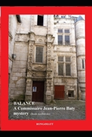 Balance: A Commissaire Jean-Pierre Baty Mystery 1724024396 Book Cover