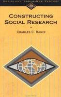 Constructing Social Research: The Unity and Diversity of Method (Sociology for a New Century) 0803990219 Book Cover
