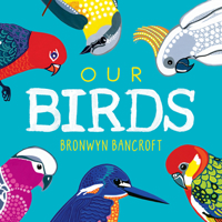 Our Birds: A Celebration of Australian Wildlife 1761211196 Book Cover