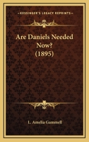 Are Daniels Needed Now? 1166421198 Book Cover