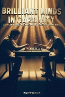 Brilliant Minds in Captivity: Meeting brilliant minds and telling their stories 1965666833 Book Cover
