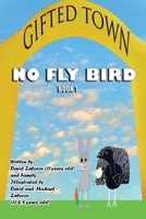 Gifted Town: No Fly Bird 1734364106 Book Cover
