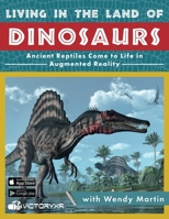 Living in the Land of Dinosaurs: Ancient Reptiles Come to Life in Augmented Reality 1792407467 Book Cover