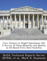 Crew Factors in Flight Operations XII: A Survey of Sleep Quantity and Quality in On-Board Crew Rest Facilities 1289274630 Book Cover