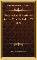 Recherches Historiques Sur La Ville De Salins, Volume 2 114203240X Book Cover