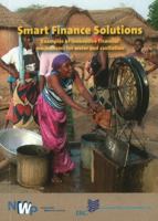 Smart Finance Solutions: Examples Of Innovative Financial Mechanisms For Water And Sanitation (Smart Solutions Series) 946022010X Book Cover
