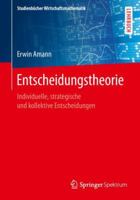 Entscheidungstheorie: Individuelle, strategische und kollektive Entscheidungen 365824514X Book Cover