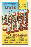 State of Resistance: What California’s Dizzying Descent and Remarkable Resurgence Mean for America’s Future 1620973294 Book Cover