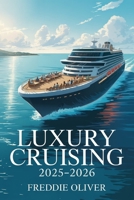 Luxury Cruising 2025–2026: An Independent Guide to Ritz-Carlton Yachts and Explora Journeys B0FVM7XYKR Book Cover