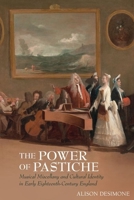 The Power of Pastiche : Musical Miscellany and the Cultural Identity in Early Eighteenth-Century England 1942954778 Book Cover