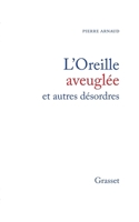 L'oreille aveuglée et autres désordres 2246485312 Book Cover