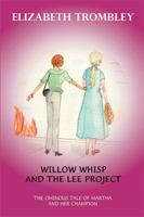 Willow Whisp and the Lee Project: The Ominous Tale of Martha and Her Champion 1524542091 Book Cover