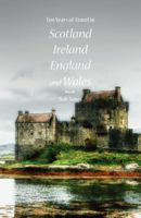 Ten Years of Travel in Scotland, Ireland, England and Wales 0979955521 Book Cover
