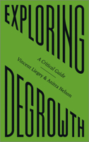 Exploring Degrowth: A Critical Guide 0745342027 Book Cover