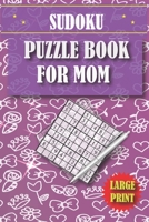 sudoku puzzle books for mom: Puzzles Very Easy to Hard: four Puzzle Per Page -Very Easy, Easy, Normal, Medium, and Hard, Large Print B088GDG32Y Book Cover