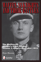 Waffen-SS Knights and Their Battles: The Waffen-SS Knight's Cross Holders Vol.3: August-December 1943 0764342738 Book Cover