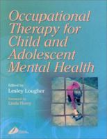 Occupational Therapy for Child and Adolescent Mental Health E-Book 0443061343 Book Cover