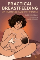 Practical Breastfeeding: An Illustrated Guide For Parents 1914487850 Book Cover