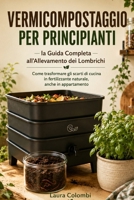 Vermicompostaggio per Principianti: Come trasformare gli scarti di cucina in fertilizzante naturale, anche in appartamento (Italian Edition) B0HCKDHV4V Book Cover