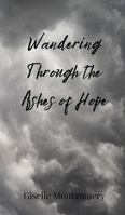 Wandering Through the Ashes of Hope 3690804337 Book Cover